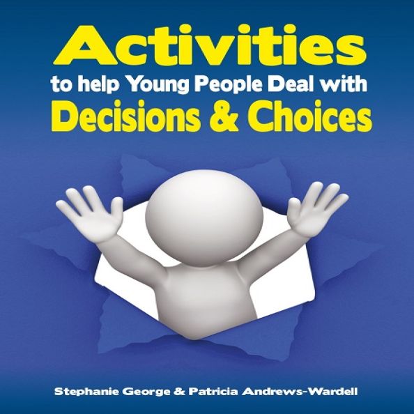 Activities to Help Young People Deal with Decisions & Choices
